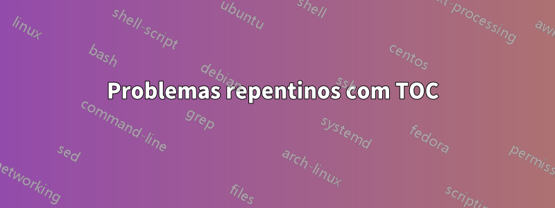 Problemas repentinos com TOC 