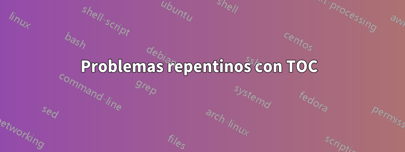 Problemas repentinos con TOC 