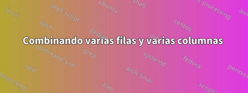 Combinando varias filas y varias columnas