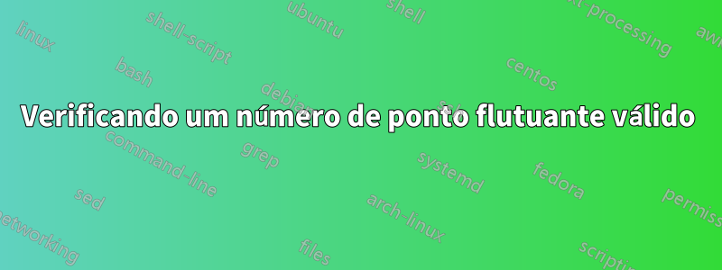 Verificando um número de ponto flutuante válido