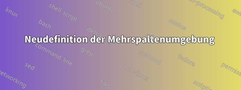 Neudefinition der Mehrspaltenumgebung