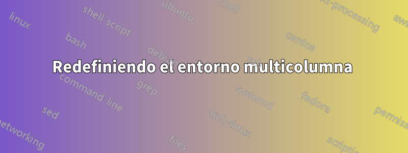 Redefiniendo el entorno multicolumna