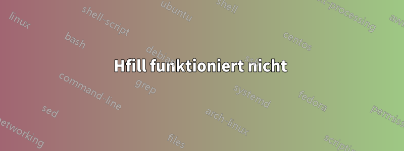 Hfill funktioniert nicht