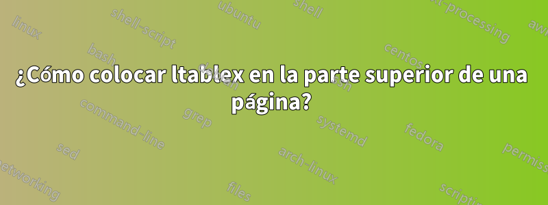 ¿Cómo colocar ltablex en la parte superior de una página?