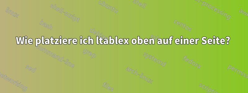 Wie platziere ich ltablex oben auf einer Seite?