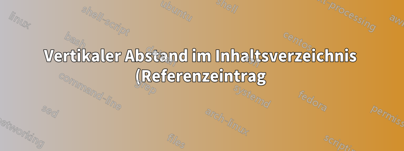 Vertikaler Abstand im Inhaltsverzeichnis (Referenzeintrag)