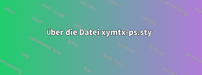 Über die Datei xymtx-ps.sty 