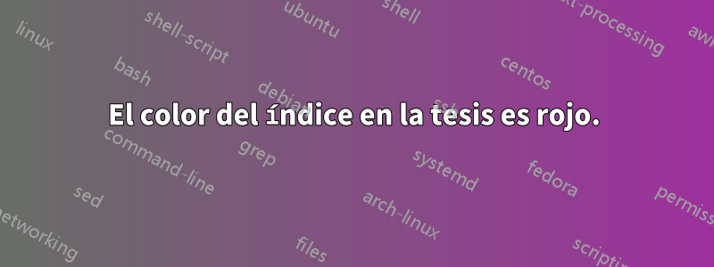 El color del índice en la tesis es rojo.