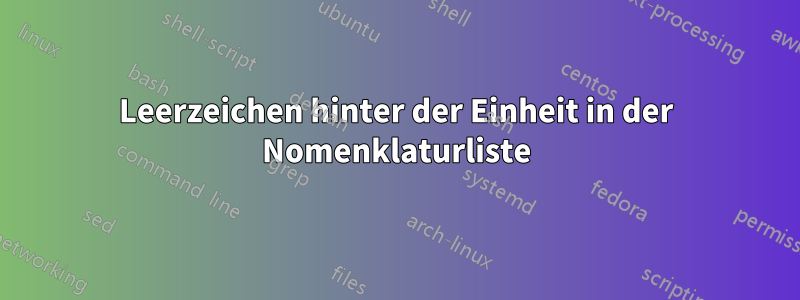 Leerzeichen hinter der Einheit in der Nomenklaturliste