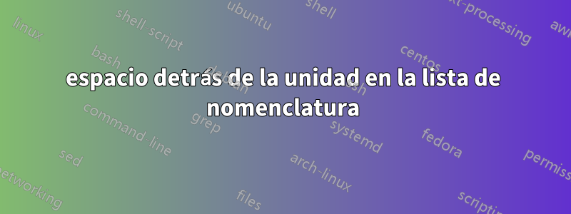 espacio detrás de la unidad en la lista de nomenclatura