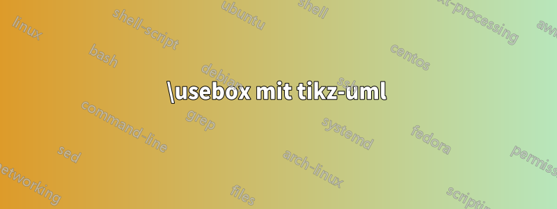 \usebox mit tikz-uml