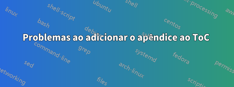 Problemas ao adicionar o apêndice ao ToC