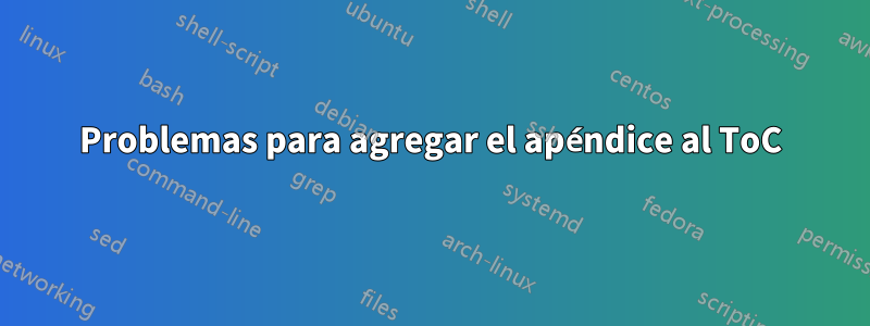 Problemas para agregar el apéndice al ToC