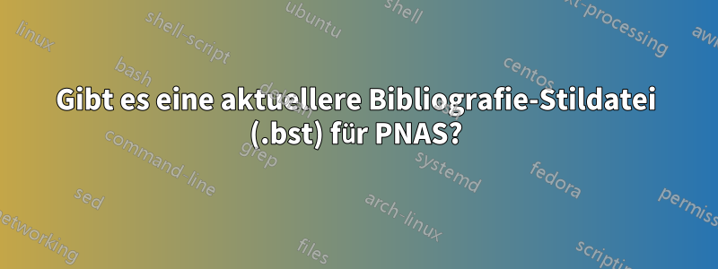 Gibt es eine aktuellere Bibliografie-Stildatei (.bst) für PNAS?