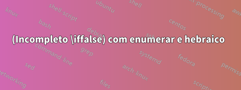 (Incompleto \iffalse) com enumerar e hebraico 