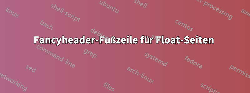 Fancyheader-Fußzeile für Float-Seiten