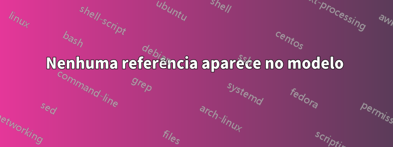 Nenhuma referência aparece no modelo