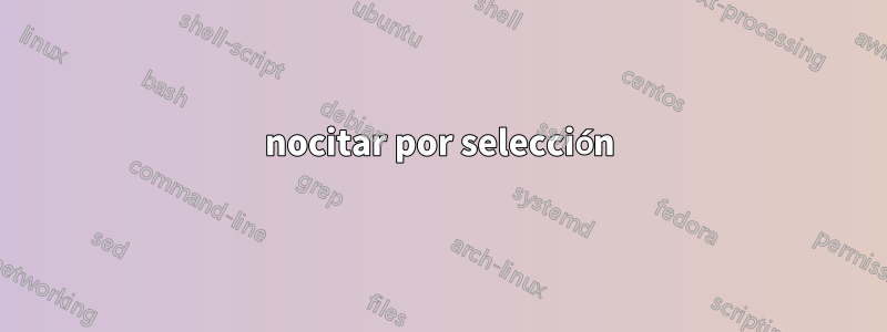 nocitar por selección