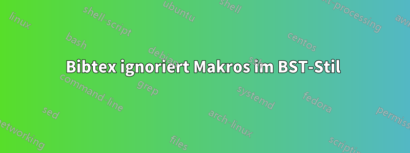 Bibtex ignoriert Makros im BST-Stil