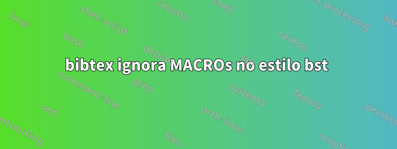 bibtex ignora MACROs no estilo bst