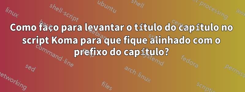 Como faço para levantar o título do capítulo no script Koma para que fique alinhado com o prefixo do capítulo?