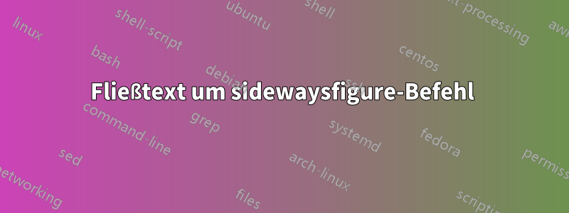 Fließtext um sidewaysfigure-Befehl