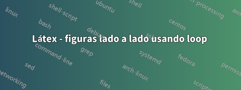 Látex - figuras lado a lado usando loop