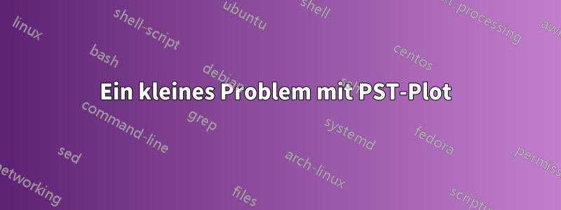 Ein kleines Problem mit PST-Plot 