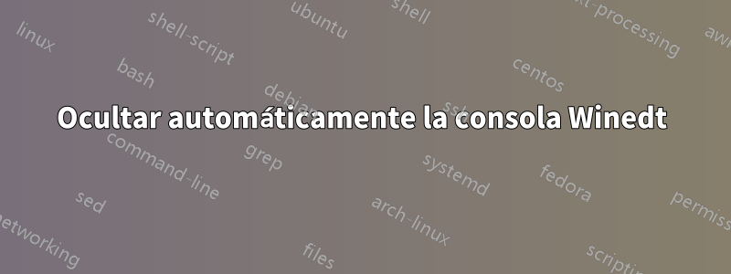 Ocultar automáticamente la consola Winedt