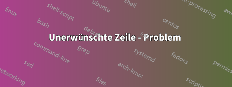 Unerwünschte Zeile - Problem