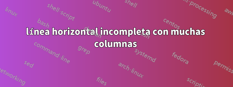 línea horizontal incompleta con muchas columnas