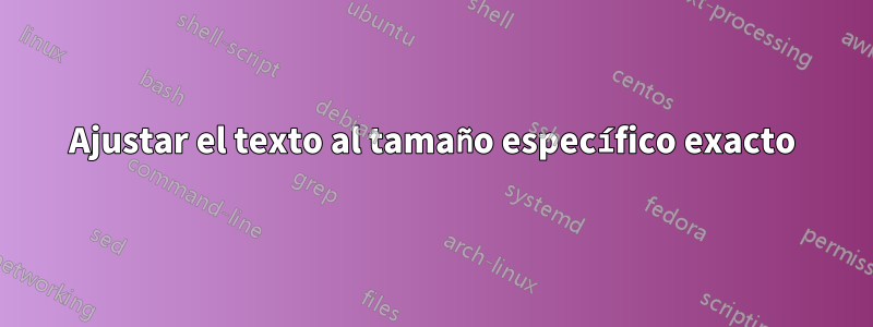 Ajustar el texto al tamaño específico exacto