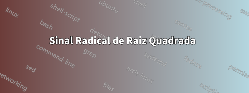 Sinal Radical de Raiz Quadrada 