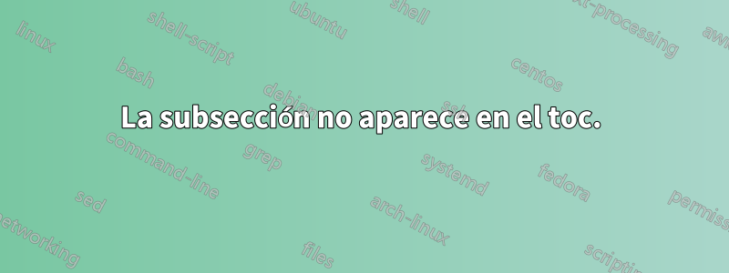 La subsección no aparece en el toc.