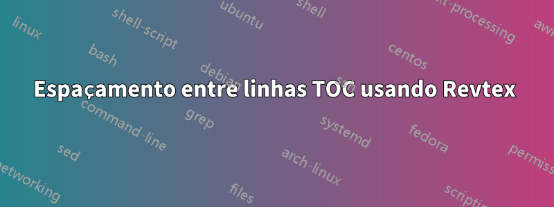 Espaçamento entre linhas TOC usando Revtex