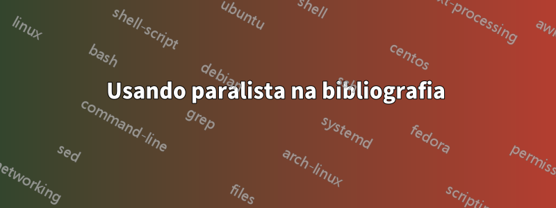 Usando paralista na bibliografia