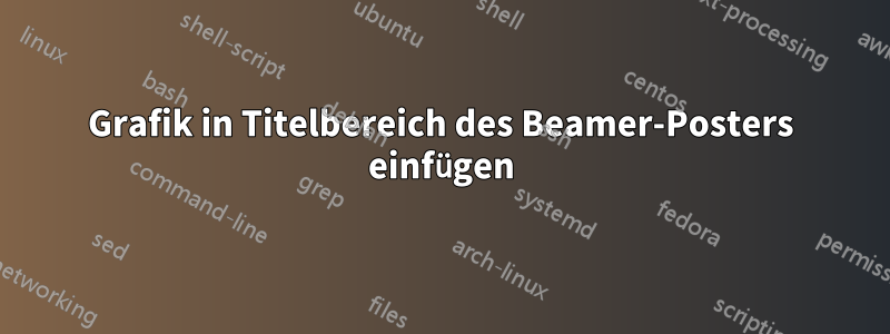 Grafik in Titelbereich des Beamer-Posters einfügen