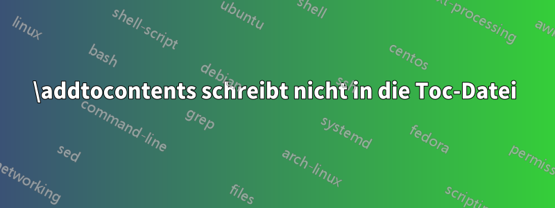 \addtocontents schreibt nicht in die Toc-Datei