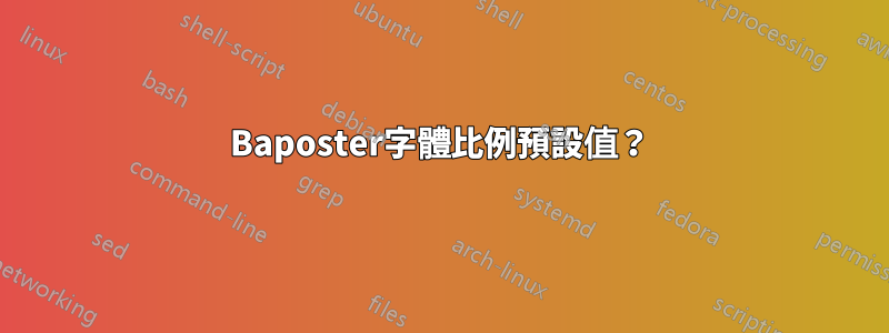Baposter字體比例預設值？
