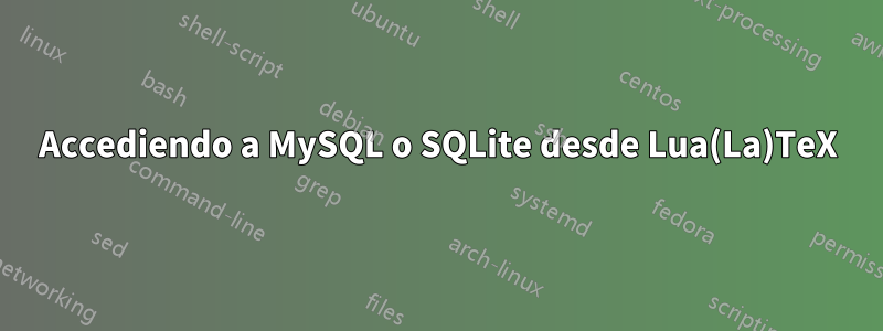 Accediendo a MySQL o SQLite desde Lua(La)TeX