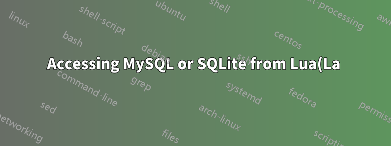 Accessing MySQL or SQLite from Lua(La)TeX