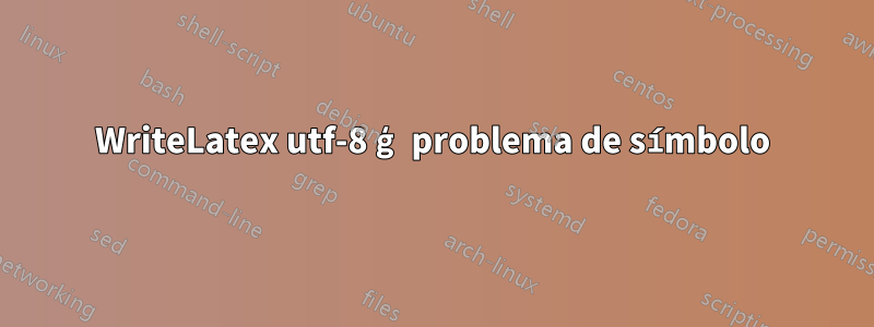 WriteLatex utf-8 ģ problema de símbolo
