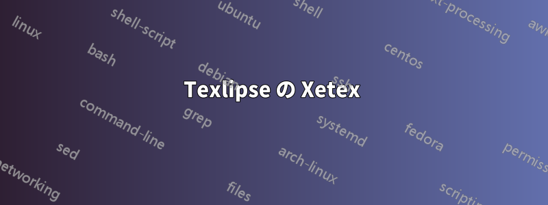 Texlipse の Xetex