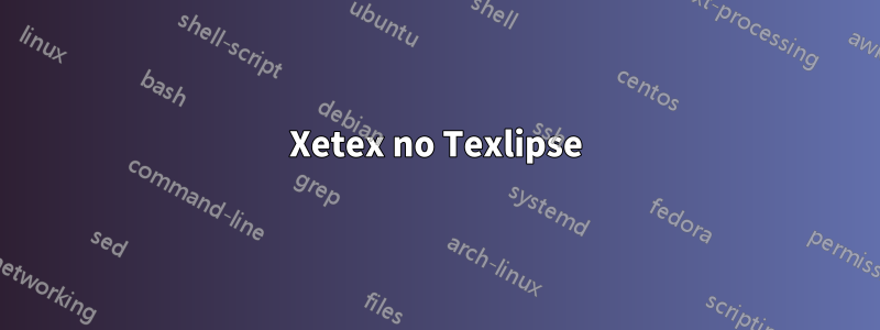 Xetex no Texlipse