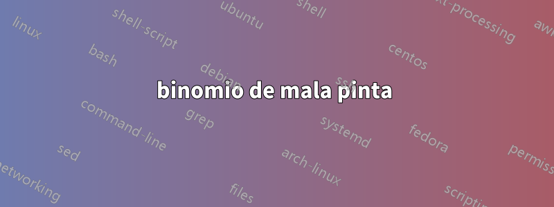 binomio de mala pinta