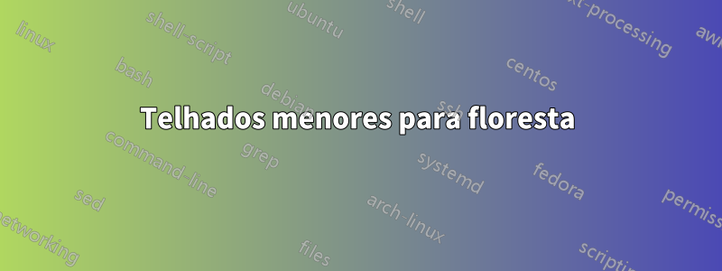 Telhados menores para floresta