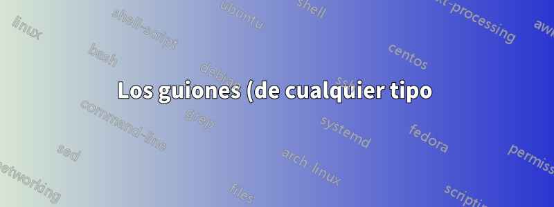 Los guiones (de cualquier tipo) no aparecen en la tabla