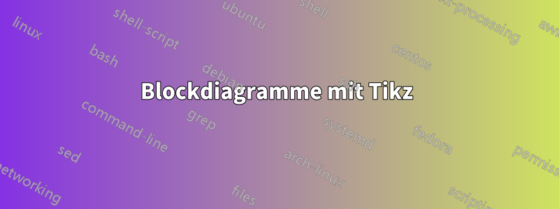 Blockdiagramme mit Tikz