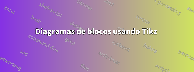 Diagramas de blocos usando Tikz