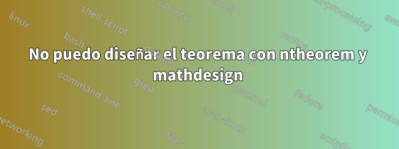 No puedo diseñar el teorema con ntheorem y mathdesign